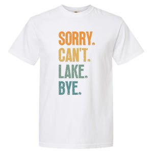 Sorry Cant Lake Bye Funny Sailing And Fishing Enthusiasts Garment-Dyed Heavyweight T-Shirt