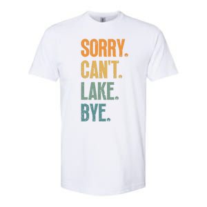 Sorry Cant Lake Bye Funny Sailing And Fishing Enthusiasts Softstyle CVC T-Shirt