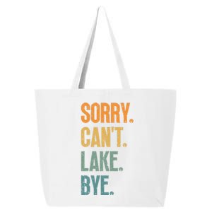 Sorry Cant Lake Bye Funny Sailing And Fishing Enthusiasts 25L Jumbo Tote