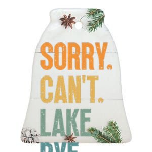 Sorry Cant Lake Bye Funny Sailing And Fishing Enthusiasts Ceramic Bell Ornament