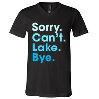 Sorry Cant Lake Bye V-Neck T-Shirt