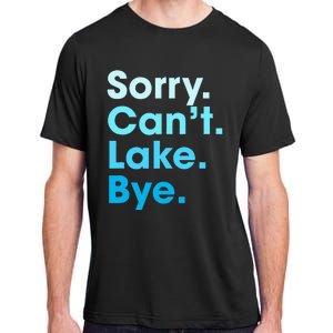 Sorry Cant Lake Bye Adult ChromaSoft Performance T-Shirt