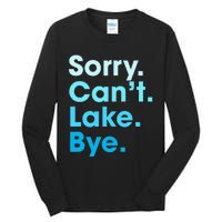 Sorry Cant Lake Bye Tall Long Sleeve T-Shirt