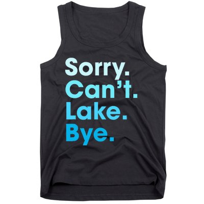 Sorry Cant Lake Bye Tank Top