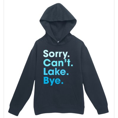 Sorry Cant Lake Bye Urban Pullover Hoodie