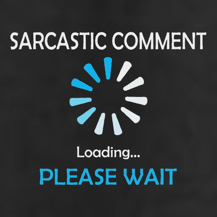 Sarcastic Comment Loading Please Wait Cool Comfort Performance Bucket Hat