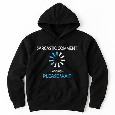 Sarcastic Comment Loading Please Wait Hoodie