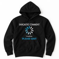 Sarcastic Comment Loading Please Wait Hoodie