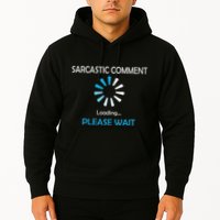 Sarcastic Comment Loading Please Wait Hoodie