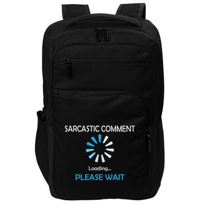 Sarcastic Comment Loading Please Wait Impact Tech Backpack