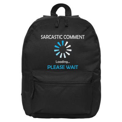 Sarcastic Comment Loading Please Wait 16 in Basic Backpack