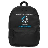 Sarcastic Comment Loading Please Wait 16 in Basic Backpack