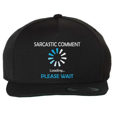 Sarcastic Comment Loading Please Wait Wool Snapback Cap
