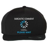 Sarcastic Comment Loading Please Wait Wool Snapback Cap
