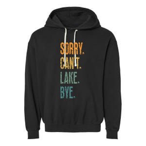 Sorry Cant Lake Bye Funny Sailing And Fishing Enthusiasts Garment-Dyed Fleece Hoodie