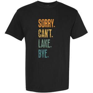 Sorry Cant Lake Bye Funny Sailing And Fishing Enthusiasts Garment-Dyed Heavyweight T-Shirt