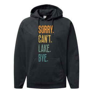 Sorry Cant Lake Bye Funny Sailing And Fishing Enthusiasts Performance Fleece Hoodie