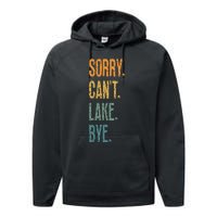 Sorry Cant Lake Bye Funny Sailing And Fishing Enthusiasts Performance Fleece Hoodie