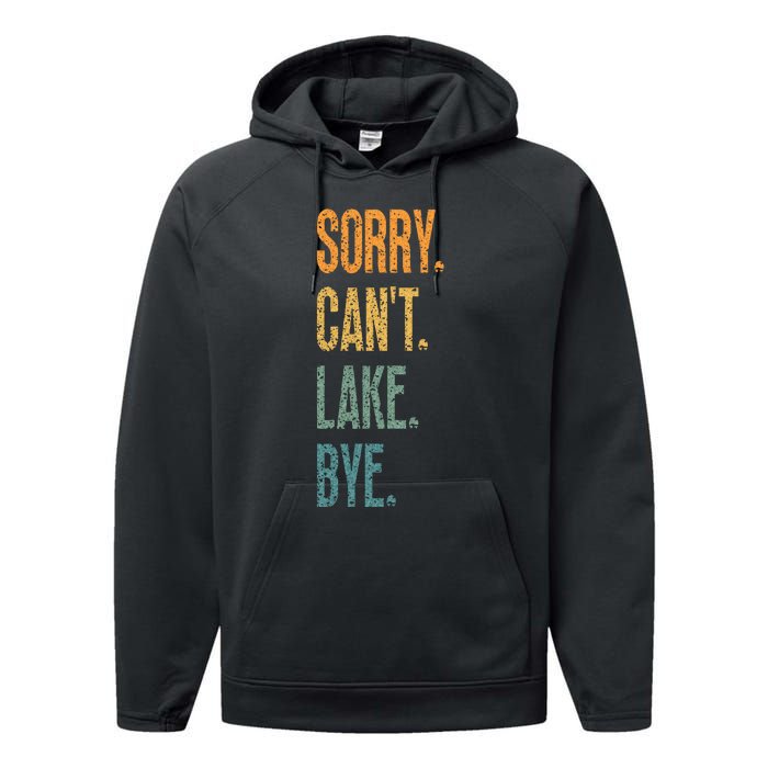 Sorry Cant Lake Bye Funny Sailing And Fishing Enthusiasts Performance Fleece Hoodie