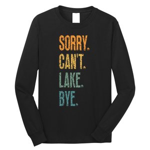 Sorry Cant Lake Bye Funny Sailing And Fishing Enthusiasts Long Sleeve Shirt