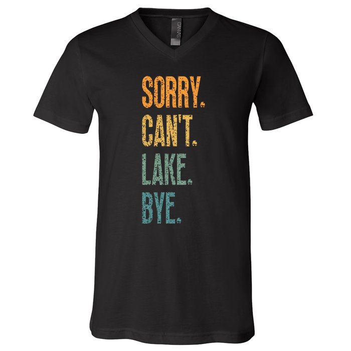 Sorry Cant Lake Bye Funny Sailing And Fishing Enthusiasts V-Neck T-Shirt