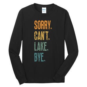 Sorry Cant Lake Bye Funny Sailing And Fishing Enthusiasts Tall Long Sleeve T-Shirt