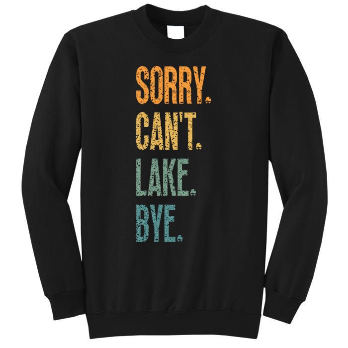 Sorry Cant Lake Bye Funny Sailing And Fishing Enthusiasts Tall Sweatshirt