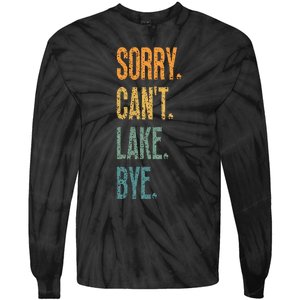 Sorry Cant Lake Bye Funny Sailing And Fishing Enthusiasts Tie-Dye Long Sleeve Shirt