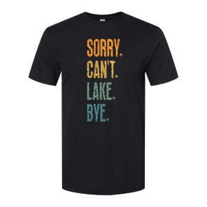 Sorry Cant Lake Bye Funny Sailing And Fishing Enthusiasts Softstyle CVC T-Shirt