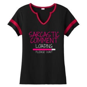 Sarcastic Comment Loading, Novelty Sarcasm, Humor, Funny Novelty Graphic Ladies Halftime Notch Neck Tee