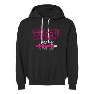 Sarcastic Comment Loading, Novelty Sarcasm, Humor, Funny Novelty Graphic Garment-Dyed Fleece Hoodie