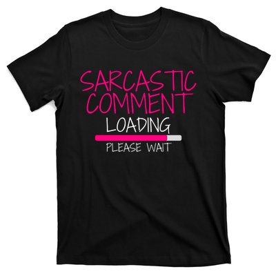 Sarcastic Comment Loading, Novelty Sarcasm, Humor, Funny Novelty Graphic T-Shirt