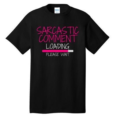 Sarcastic Comment Loading, Novelty Sarcasm, Humor, Funny Novelty Graphic Tall T-Shirt