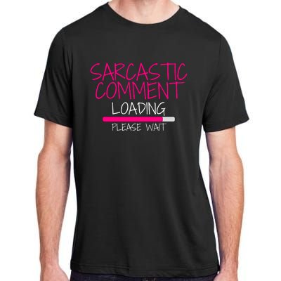 Sarcastic Comment Loading, Novelty Sarcasm, Humor, Funny Novelty Graphic Adult ChromaSoft Performance T-Shirt