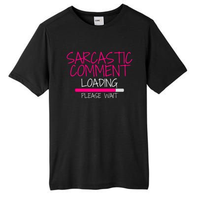 Sarcastic Comment Loading, Novelty Sarcasm, Humor, Funny Novelty Graphic Tall Fusion ChromaSoft Performance T-Shirt