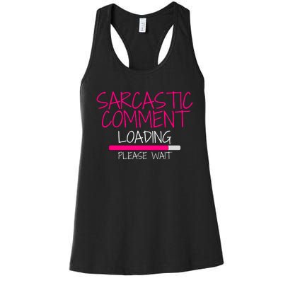 Sarcastic Comment Loading, Novelty Sarcasm, Humor, Funny Novelty Graphic Women's Racerback Tank