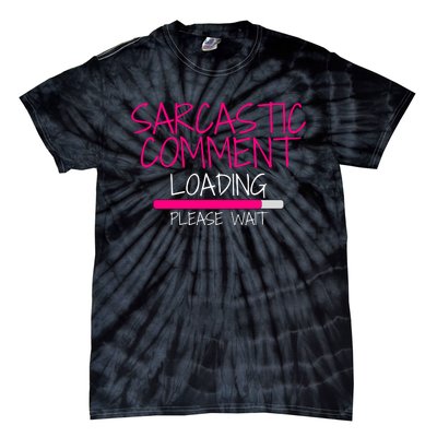 Sarcastic Comment Loading, Novelty Sarcasm, Humor, Funny Novelty Graphic Tie-Dye T-Shirt