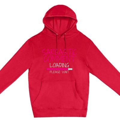 Sarcastic Comment Loading, Novelty Sarcasm, Humor, Funny Novelty Graphic Premium Pullover Hoodie