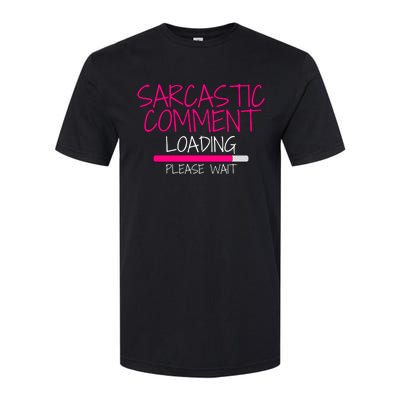 Sarcastic Comment Loading, Novelty Sarcasm, Humor, Funny Novelty Graphic Softstyle CVC T-Shirt