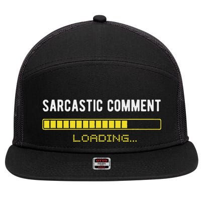 Sarcastic Comment Loading Please Wait Funny Sarcasm Humor 7 Panel Mesh Trucker Snapback Hat