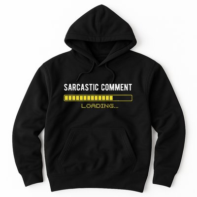 Sarcastic Comment Loading Please Wait Funny Sarcasm Humor Hoodie