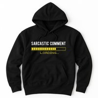 Sarcastic Comment Loading Please Wait Funny Sarcasm Humor Hoodie