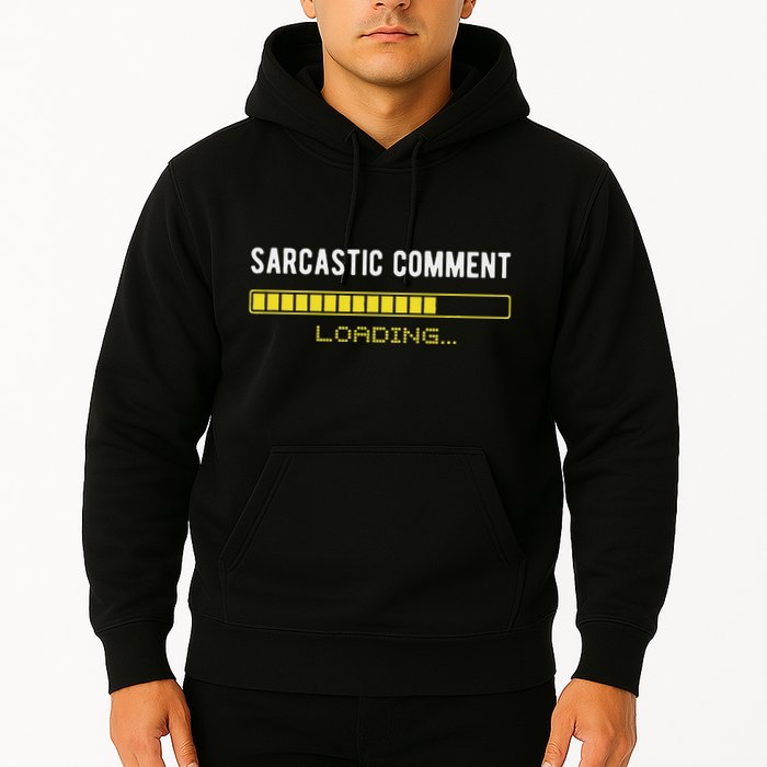 Sarcastic Comment Loading Please Wait Funny Sarcasm Humor Hoodie