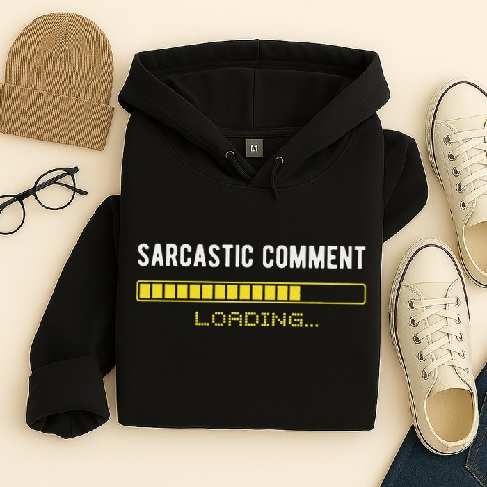 Sarcastic Comment Loading Please Wait Funny Sarcasm Humor Hoodie