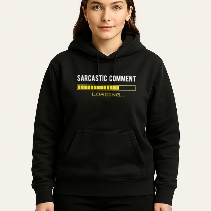 Sarcastic Comment Loading Please Wait Funny Sarcasm Humor Hoodie