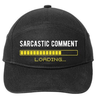 Sarcastic Comment Loading Please Wait Funny Sarcasm Humor 7-Panel Snapback Hat