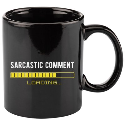 Sarcastic Comment Loading Please Wait Funny Sarcasm Humor 11oz C Handle Ceramic Mug
