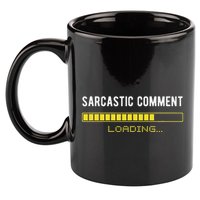 Sarcastic Comment Loading Please Wait Funny Sarcasm Humor 11oz C Handle Ceramic Mug