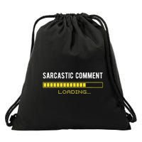 Sarcastic Comment Loading Please Wait Funny Sarcasm Humor Drawstring Bag