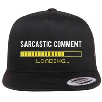 Sarcastic Comment Loading Please Wait Funny Sarcasm Humor Flatbill Hat